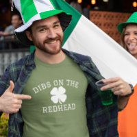 Dibs on the Redhead St. Patrick's day 