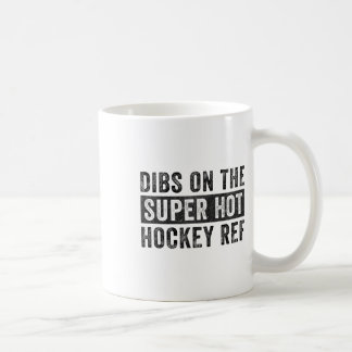 Dibs On The Super Hot Hockey Ref Funny Wife Girlfr Coffee Mug