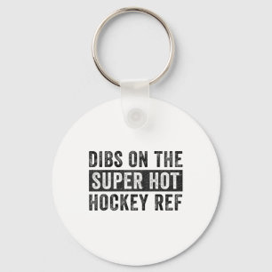 Dibs On The Super Hot Hockey Ref Funny Wife Girlfr Key Ring