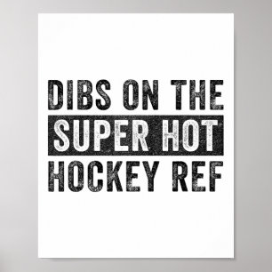 Dibs On The Super Hot Hockey Ref Funny Wife Girlfr Poster
