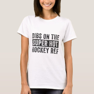 Dibs On The Super Hot Hockey Ref Funny Wife Girlfr T-Shirt