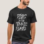 Dibs On The Tennis Player Sport T-Shirt<br><div class="desc">Dibs On The Tennis Player Sport</div>
