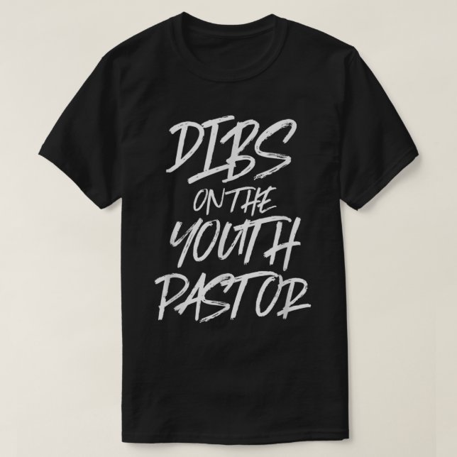 Dibs On The Youth Pastor Funny Best Gift Church Pr T-Shirt (Design Front)