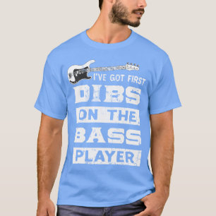 Dibs Onhe Bass Player Bass Guitarist Band Music gi T-Shirt