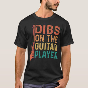 Dibs Onhe Guitar Player Guitars Guitarist gift fun T-Shirt