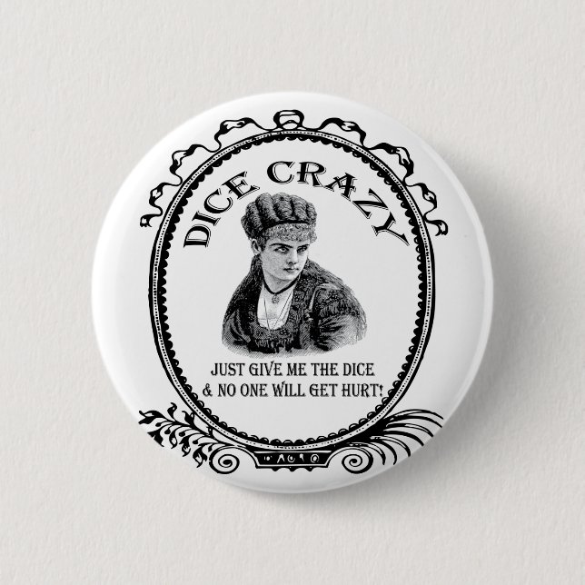 Dice Crazy 6 Cm Round Badge (Front)