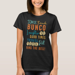 Dice Friends Bunco Laughter Good Times Game Night T-Shirt
