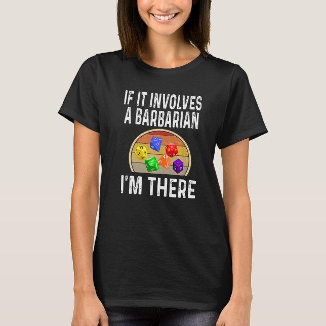 Dice Game Role Playing Game Rpg If It Involves A B T-Shirt (Front)