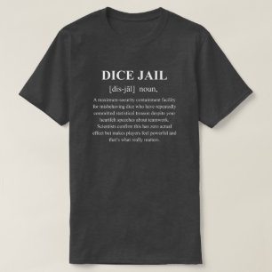 Dice Jail Funny Definition With White Text Gaming T-Shirt