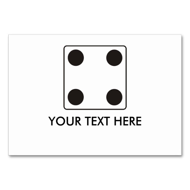 DICE numbers of pips 4 + your text Table Number (Front)