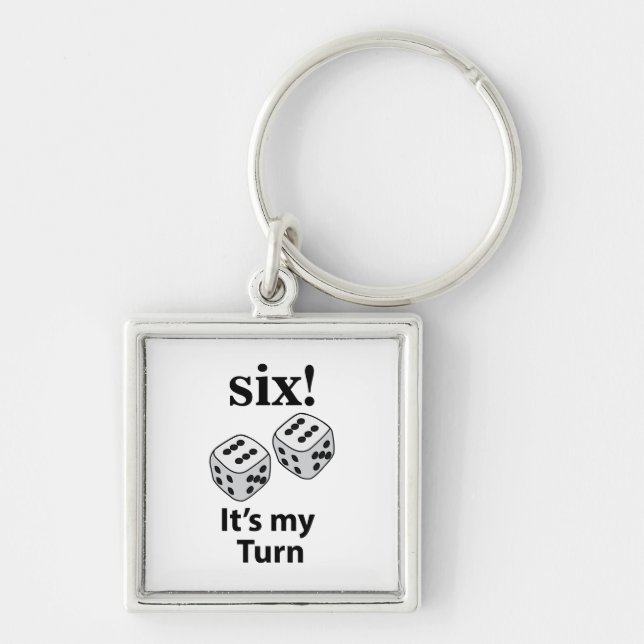 Dice Rolling Six It's My Turn Roll Dice  Key Ring (Front)
