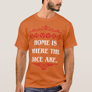 Dice Set Collector Home is Where the Dice Are T-Shirt
