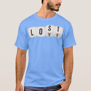Dice Thrown Love and Lost T-Shirt