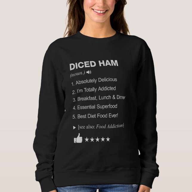 Diced Ham Definition Meaning Funny Sweatshirt (Front)