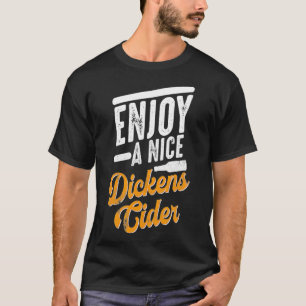 Dickens Cider Funny Drinking Party Time T-Shirt