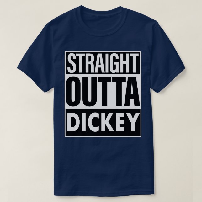 Dickey Name Straight Outta Dickey T-Shirt (Design Front)
