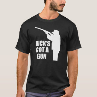 Dick's Got A Gun T-Shirt