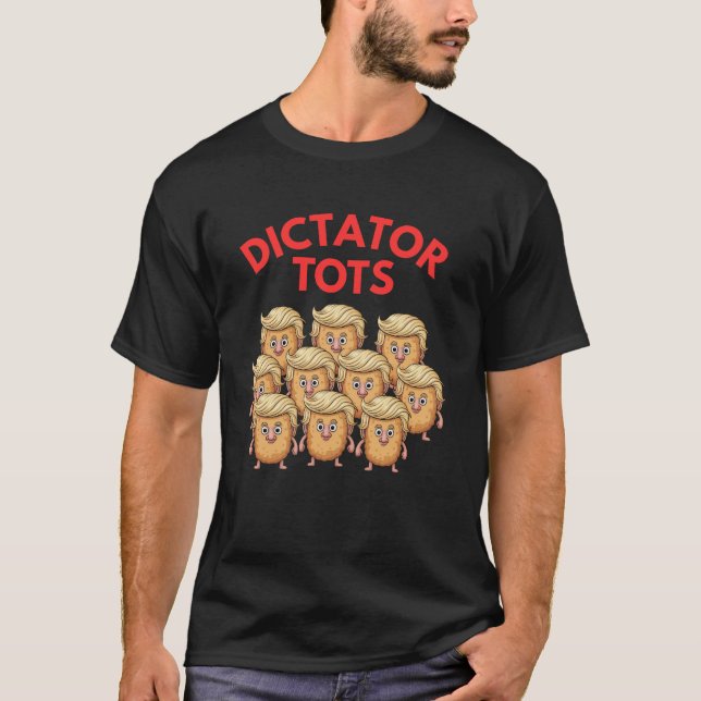 Dictator Tots : Tater Tots with Trump Hairdo T-Shirt (Front)