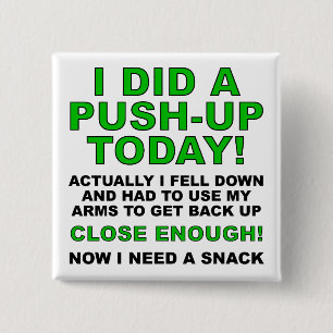 Did A Push-Up Funny Button Badge Pin
