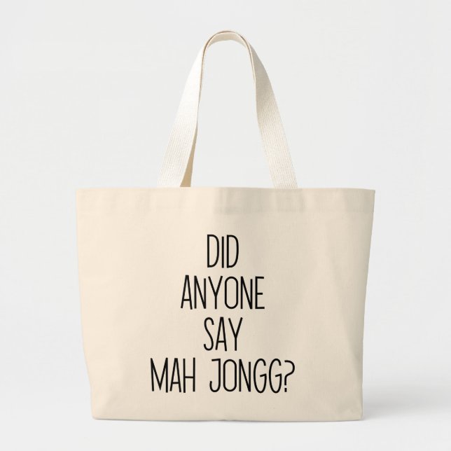 Did Anyone Say Mah Jongg? Funny mahjong Large Tote Bag (Front)