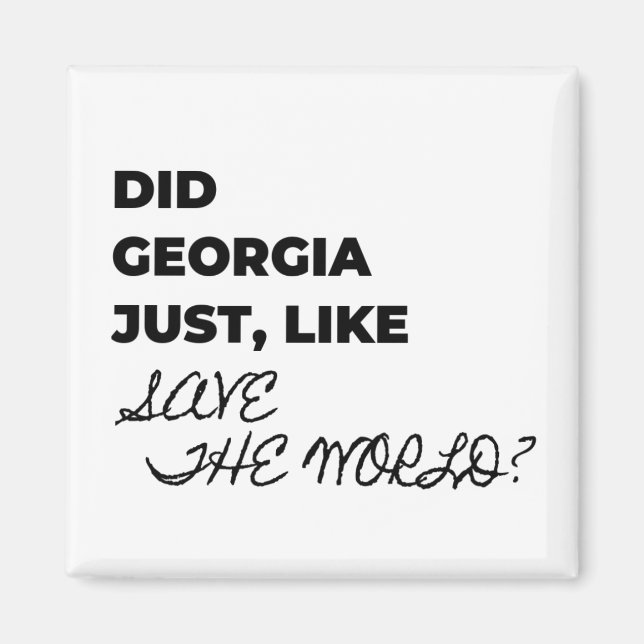 Did Georgia Just Like Save The World? Magnet (Front)