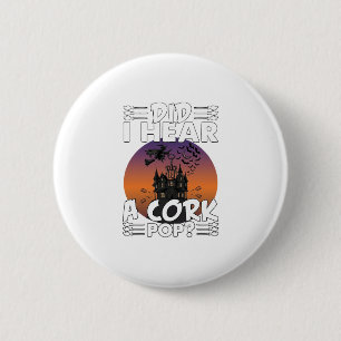 Did Hear Cork Pop Halloween Haunted House Corkscre 6 Cm Round Badge