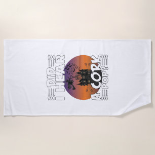 Did Hear Cork Pop Halloween Haunted House Corkscre Beach Towel