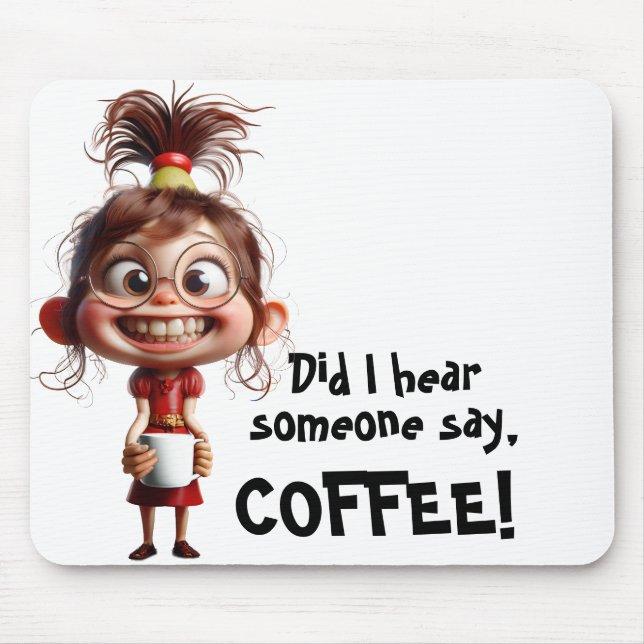 Did I Hear Coffee! Mouse Mat (Front)
