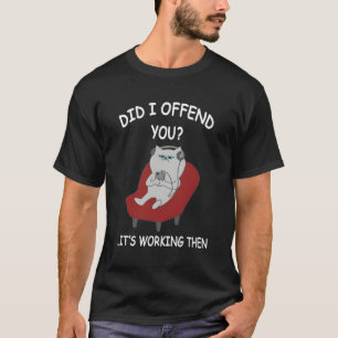 Did I Offend You Funny Quote Introvert Cat Men Wom T-Shirt