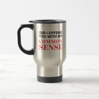 Did I Offend You With My Common Sense