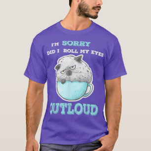 Did I roll my eyes out loud Funny sarcastic cat lo T-Shirt