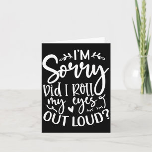 Did I Roll My Eyes Out Loud Funny Sarcastic Quotes Card