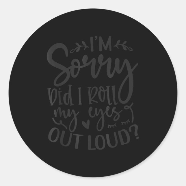 Did I Roll My Eyes Out Loud Funny Sarcastic Quotes Classic Round Sticker (Front)