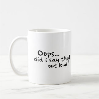 Did I Say That Out Loud? Coffee Mug