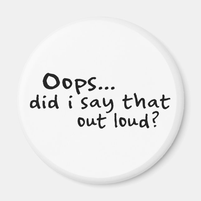 Did I Say That Out Loud? Magnet (Front)