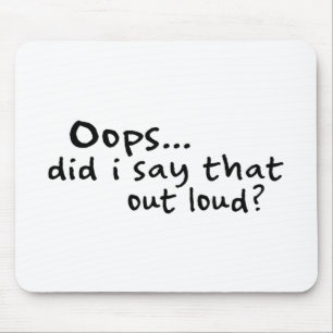 Did I Say That Out Loud? Mouse Mat