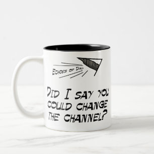 Did I say you could change the channel? Two-Tone Coffee Mug