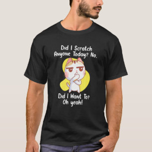 Did I Scratch Anyone Oday Sarcastic Cat T-Shirt