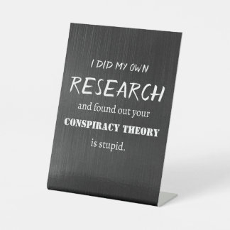 Did My Own Research Pedestal Sign