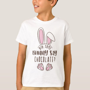 Did Some Bunny Say Chocolate Easter Funny Pun Cute T-Shirt