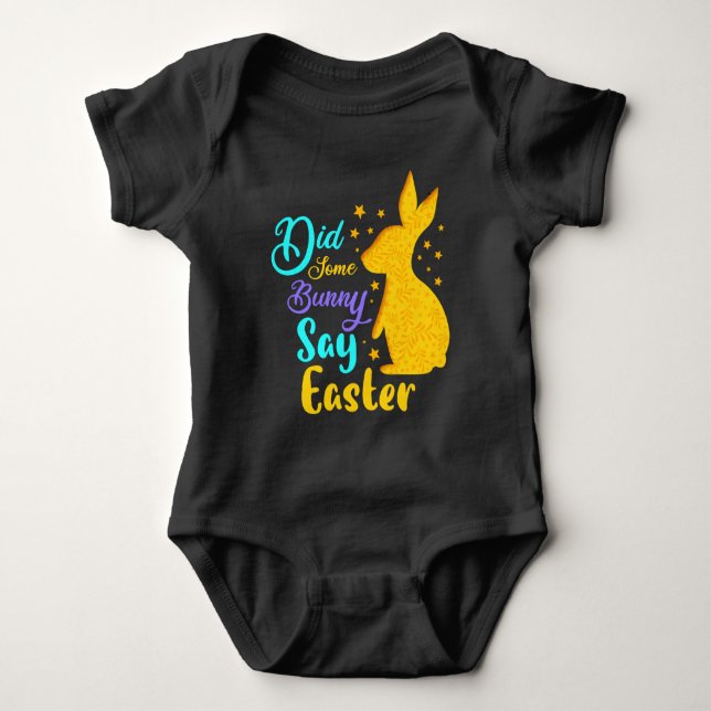 Did Some Bunny Say Easter Baby Bodysuit (Front)