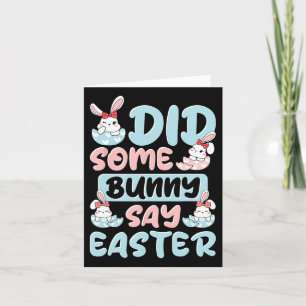 Did Some Bunny Say Easter Card