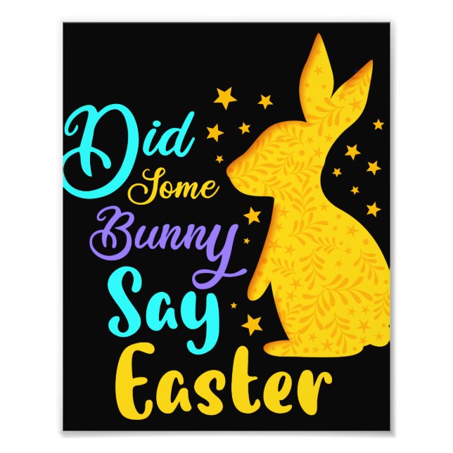 Did Some Bunny Say Easter Photo Print (Front)