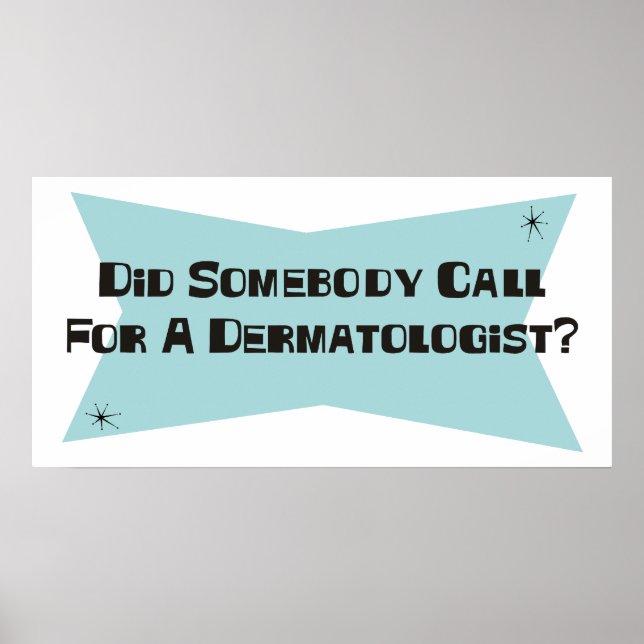 Did Somebody Call For A Dermatologist Poster (Front)