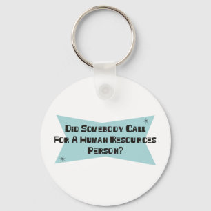 Did Somebody Call For A Human Resources Person Key Ring