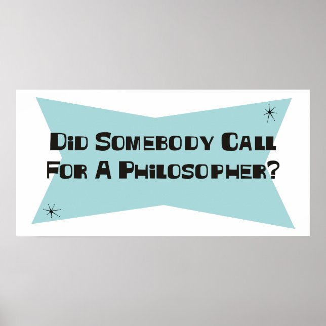 Did Somebody Call For A Philosopher Poster (Front)