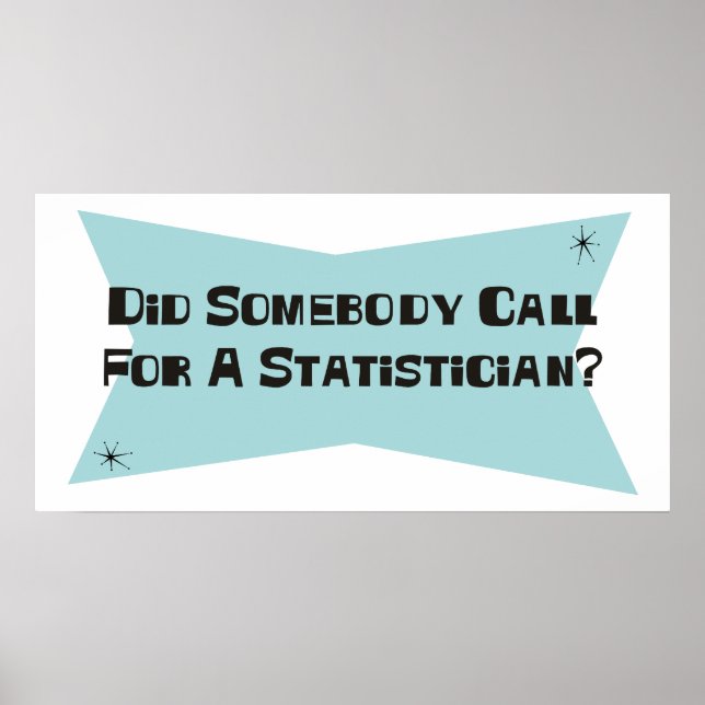 Did Somebody Call For A Statistician Poster (Front)