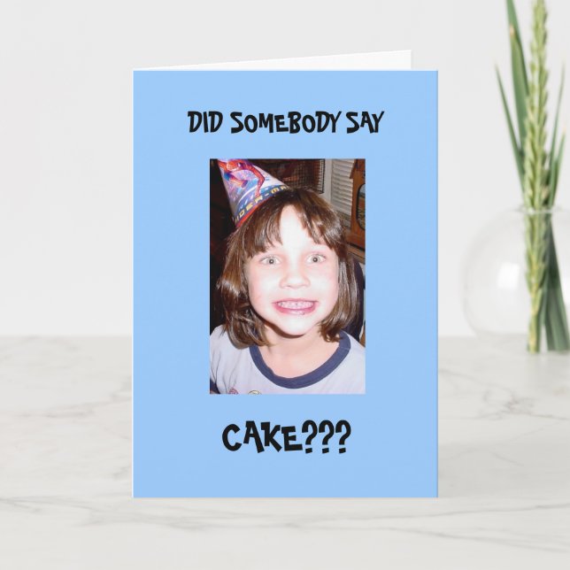 DID SOMEBODY SAY, CAKE?? CARD (Front)