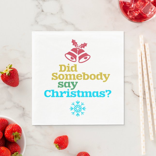 Did Somebody Say Christmas Napkin (Creator Uploaded)