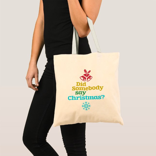 Did Somebody Say Christmas Tote Bag (Creator Uploaded)